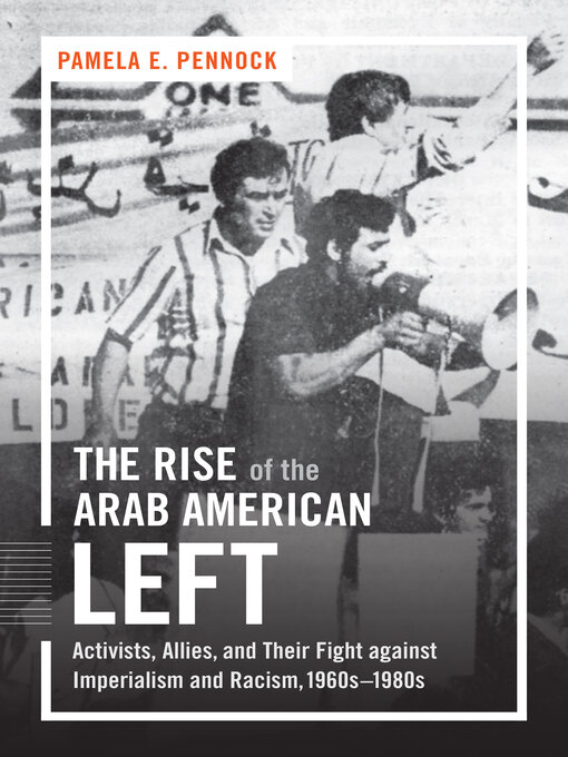 Title details for The Rise of the Arab American Left by Pamela E. Pennock - Available